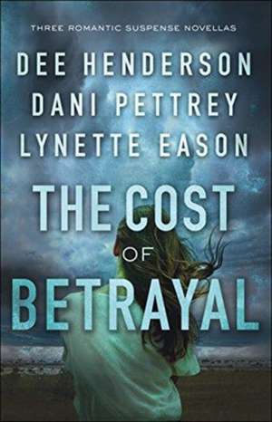 The Cost of Betrayal – Three Romantic Suspense Novellas de Dee Henderson