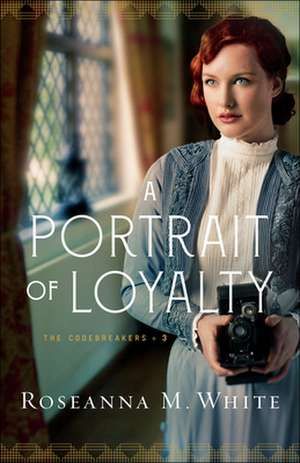 A Portrait of Loyalty de Roseanna M. White