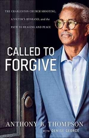 Called to Forgive de Anthony B Thompson