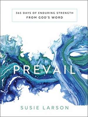 Prevail – 365 Days of Enduring Strength from God`s Word de Susie Larson