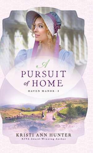 Pursuit of Home de Kristi Ann Hunter