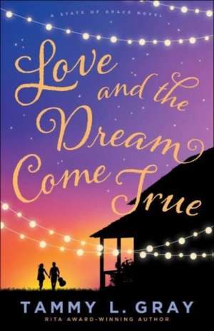 Love and the Dream Come True de Tammy L. Gray