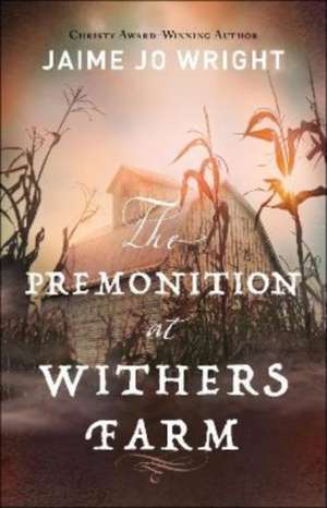 The Premonition at Withers Farm de Jaime Jo Wright