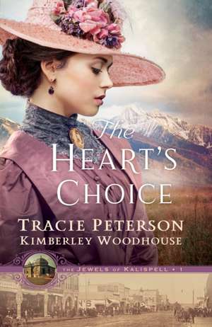 The Heart`s Choice de Tracie Peterson