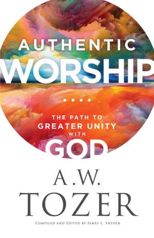 Authentic Worship de James L Snyder