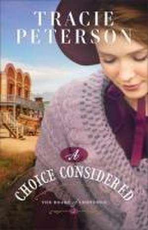 A Choice Considered de Tracie Peterson