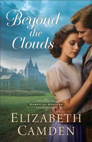 Beyond the Clouds de Elizabeth Camden