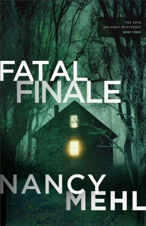 Fatal Finale de Nancy Mehl