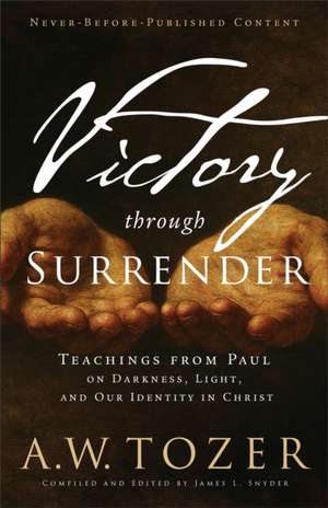 Victory Through Surrender de James L Snyder
