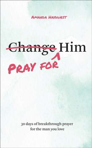 Pray for Him de Amanda Hayhurst