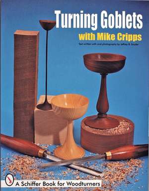 Turning Goblets de Mike Cripps