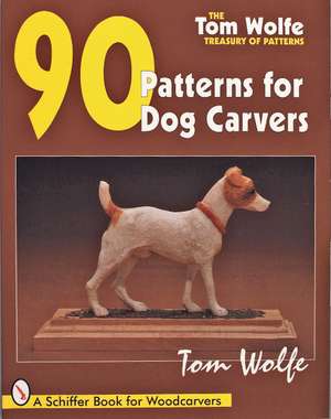 Tom Wolfe's Treasury of Patterns: 90 Patterns for Dog Carvers de Tom Wolfe