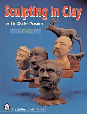 Sculpting in Clay With Dale Power de Dale Power