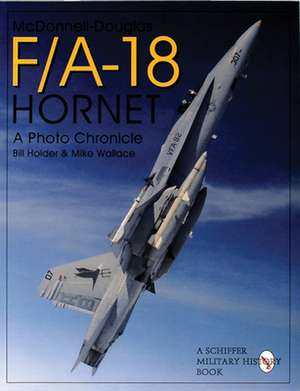 Mcdonnell-Douglas F/A-18 Hornet: A Photo Chronicle de Bill Holder