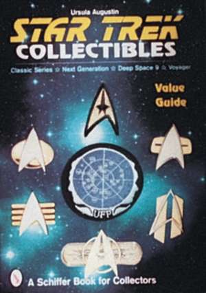 Star Trek Collectibles: Classic Series, Next Generation, Deep Space Nine, Voyager de Ursula Augustin