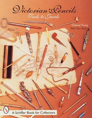 Victorian Pencils: Tools to Jewels de Deb Crosby