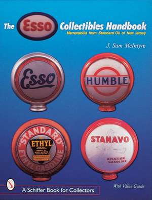 The Esso Collectibles Handbook: Memorabilia from Standard Oil of New Jersey de J. Sam McIntyre