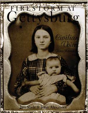 Firestorm at Gettysburg: Civilian Voices June-November 1863 de Jim Slade