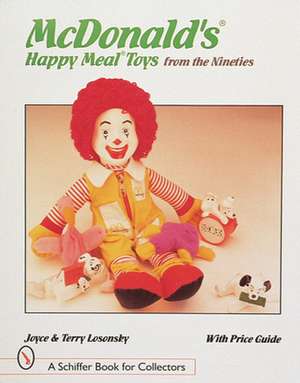 McDonald's Happy Meal Toys from the Nineties de Joyce & Terry Losonsky