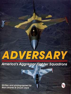 Adversary:: America's Aggressor Fighter Squadrons de Rick Llinares