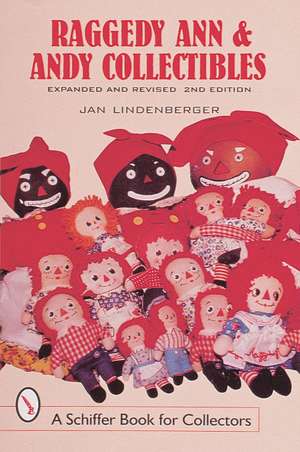 Raggedy Ann and Andy Collectibles: A Handbook and Price Guide de Jan Lindenberger