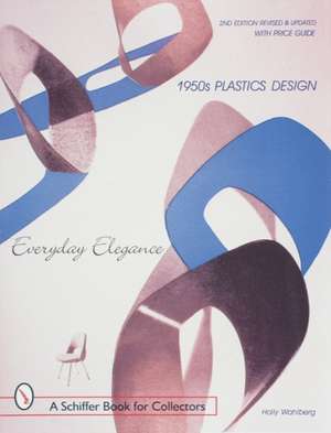 1950s Plastics Design: Everyday Elegance de Holly Wahlberg