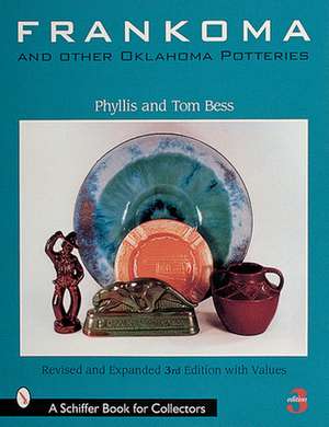 Frankoma and Other Oklahoma Potteries de Phyllis and Tom Bess