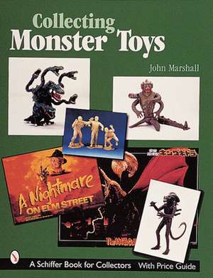 Collecting Monster Toys de John Marshall