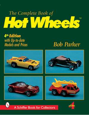 The Complete Book of Hot Wheels de Bob Parker