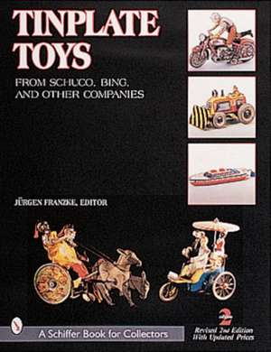 Tinplate Toys: From Schuco, Bing, & Other Companies de Jurgen Franzke