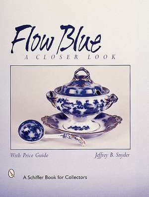 Flow Blue: A Closer Look de Jeffrey B. Snyder