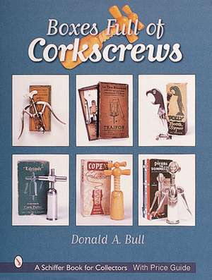 Boxes Full of Corkscrews de Donald A. Bull