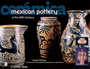 Cermica: Mexican Pottery of the 20th Century de Amanda Thompson