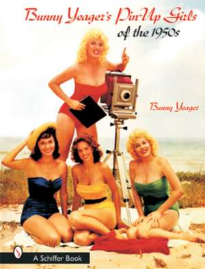 Bunny Yeager's Pin-Up Girls of the 1950s de Bunny