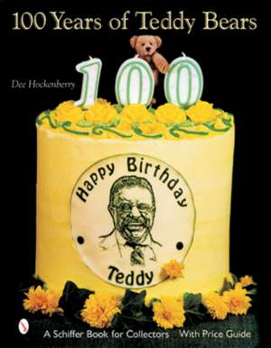 100 Years of Teddy Bears de Dee Hockenberry