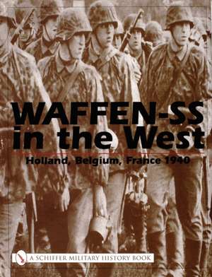 Waffen-SS in the West:: Holland, Belgium, France 1940 de Michael D. Beaver