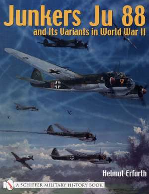 Junkers Ju 88 and Its Variants in World War II de Helmut Erfurth