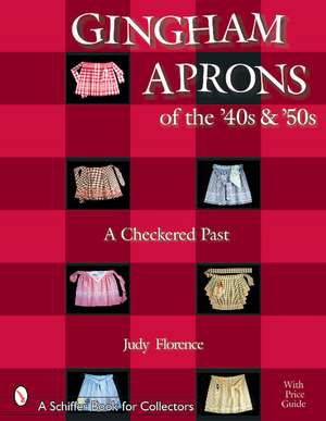 Gingham Aprons of the '40s & '50s: A Checkered Past de Judy Florence