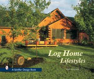 Log Home Lifestyles de Tina Skinner