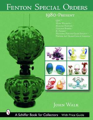 Fenton Special Orders: 1980-Present. QVC; Mary Walrath; Martha Stewart; Cracker Barrel; JC Penney; National Fenton Glass Society ; and Fenton Art Glass Club of America de John Walk