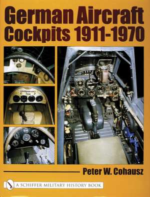 German Aircraft Cockpits 1911-1970 de Peter W. Cohausz