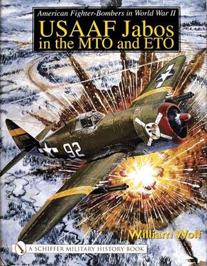 American Fighter-Bombers in World War II: USAAF Jabos in the MTO and ETO de Dr William Wolf