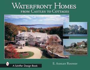 Waterfront Homes: From Castles to Cottages de Ashley Rooney