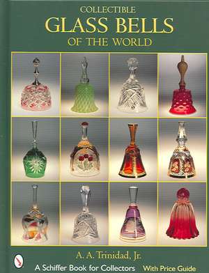 Collectible Glass Bells of the World de A. A. Trinidad