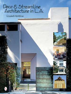 Deco & Streamline Architecture in L.A.: A Moderne City Survey de Elizabeth McMillian