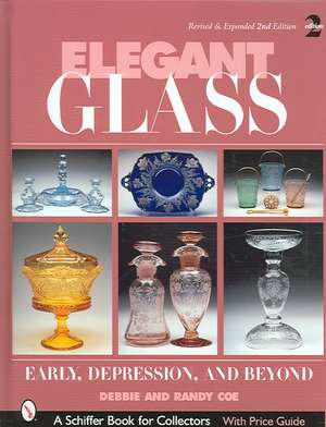 Elegant Glass: Early, Depression & Beyond de Debbie & Randy Coe