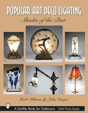 Popular Art Deco Lighting: Shades of the Past de Herb Millman