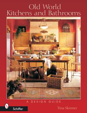 Old World Kitchens and Bathrooms: A Design Guide de Melissa Cardona