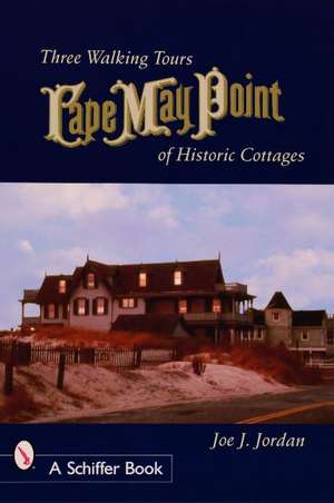 Cape May Point: Three Walking Tours of Historic Cottages de Joe Jordan