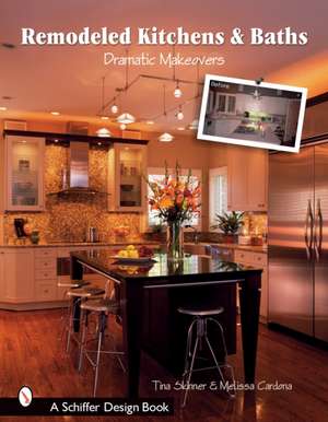 Remodeled Kitchens & Baths: Dramatic Makeovers de Tina Skinner